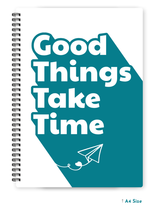 GOOD THINGS TAKE TIME cover page - A4 / B5 Size Wiro Notebook